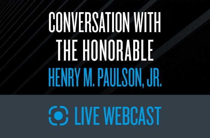 Webcast - Conversation with Honorable Henry M. Paulson, Jr.